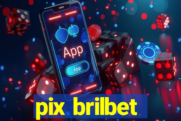 pix brilbet